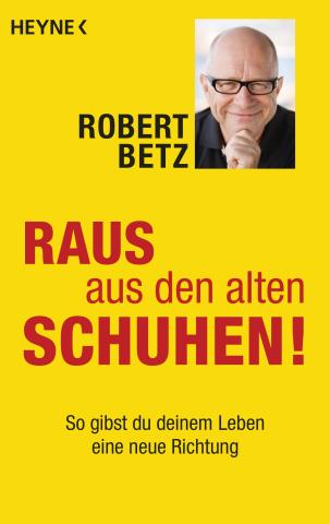 Robert Betz: Raus aus den alten Schuhen