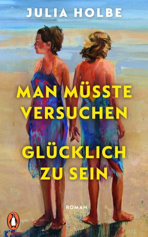 Man müsste versuchen, glücklich zu sein