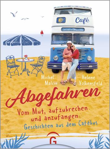 Abgefahren. Vom Mut, aufzubrechen und anzufangen